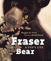 Fraser Bear: A Cub's Life