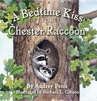 A Bedtime Kiss for Chester Raccoon