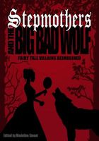 Stepmothers and the Big Bad Wolf: Fairy Tale Villains Reimagined