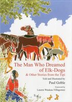 The Man Who Dreamed of Elk-Dogs: & Other Stories from Tipi