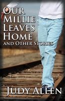 Our Millie Leaves Home and Other Stories