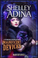 Magnificent Devices, a Steampunk Adventure Novel