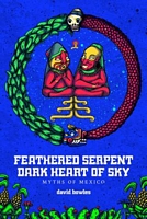 Feathered Serpent, Dark Heart of Sky