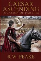 Caesar Ascending-Invasion of Parthia