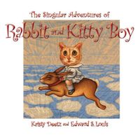 The Singular Adventures of Rabbit and Kitty Boy