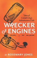 Wrecker of Engines - Tales of Cobalt City's Adventurers Club