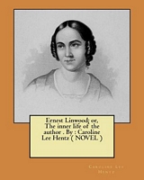 Ernest Linwood; Or, the Inner Life of the Author