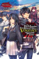 The Hero Laughs While Walking the Path of Vengeance a Second Time, Vol. 6 (light novel)