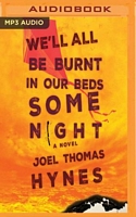 We'll All Be Burnt in Our Beds Some Night