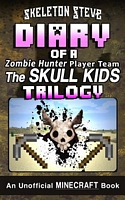 Diary of a Minecraft Zombie Hunter Player Team 'The Skull Kids' Trilogy