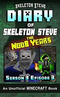 Diary of Minecraft Skeleton Steve the Noob Years - Season 3 Episode 3