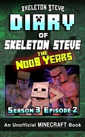 Diary of Minecraft Skeleton Steve the Noob Years - Season 3 Episode 2