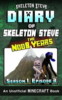 Diary of Minecraft Skeleton Steve the Noob Years - Season 1 Episode 3