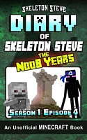 Diary of Minecraft Skeleton Steve the Noob Years - Season 1 Episode 4