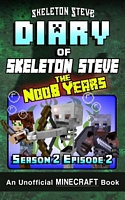 Diary of Minecraft Skeleton Steve the Noob Years - Season 2 Episode 2