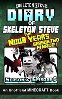 Diary of Minecraft Skeleton Steve the Noob Years - Season 2 Episode 6