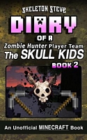 Diary of a Minecraft Zombie Hunter Player Team 'The Skull Kids' - Book 2