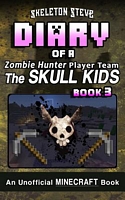 Diary of a Minecraft Zombie Hunter Player Team 'The Skull Kids' - Book 3