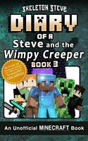 Diary of Minecraft Steve and the Wimpy Creeper - Book 3