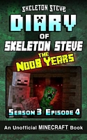 Diary of Minecraft Skeleton Steve the Noob Years - Season 3 Episode 4