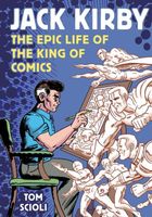 Jack Kirby: The Epic Life of the King of Comics