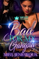 Bad For My Gangsta