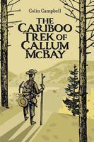 The Cariboo Trek of Callum McBay