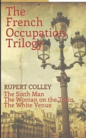 The French Occupation Trilogy: The Sixth Man, the Woman on the Train and the White Venus