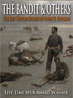 The Bandit & Others: The Best Western Stories of Loren D. Estleman