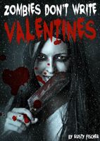 Zombies Don't Write Valentines