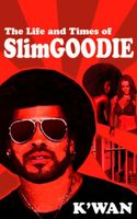 The Life & Times of Slim Goodie