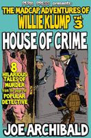 House of Crime - The Madcap Adventures of Willie Klump vol 3