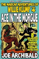 Ace In The Morgue - The Madcap Tales of Willie Klump vol 4