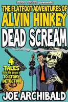 Dead Scream - The Flatfoot Adventures of Alvin Hinkey