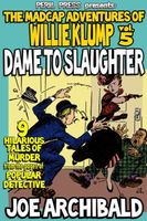 Dame To Slaughter - The Madcap Adventures of Willie Klump vol 5