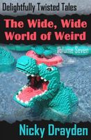 Delightfully Twisted Tales: The Wide, Wide World of Weird