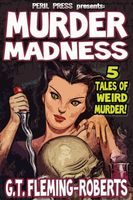 Murder Madness - 5 Tales of Weird Murder