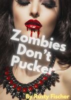 Zombies Don't Pucker