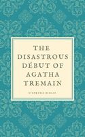 The Disastrous Debut of Agatha Tremain