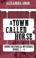 A Town Called Horse Short Historical Mysteries