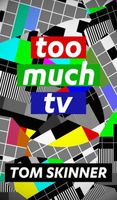 Too Much TV