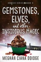 Gemstones, Elves, and Other Insidious Magic