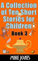 A Collection Of Ten Short Stories For Children