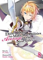 Didn't I Say to Make My Abilities Average in the Next Life?! (Light Novel) Vol. 8