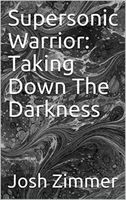 Supersonic Warrior: Taking Down The Darkness