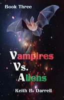 Vampires Vs. Aliens, Book Three