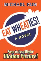 Eat Wheaties! A Wry Novel of Celebrity, Fandom and Breakfast Cereal