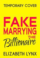 Fake Marrying the Billionaire