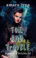 Toil and Trouble