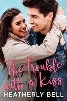 The Trouble with a Kiss